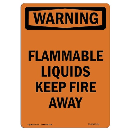 Signmission Safety Sign, OSHA WARNING, 7" Height, Flammable Liquids Keep Fire Away, Portrait OS-WS-D-57-V-13192